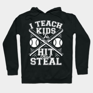 I Teach Kids To Hit And Steal Baseball Coach Gift Hoodie